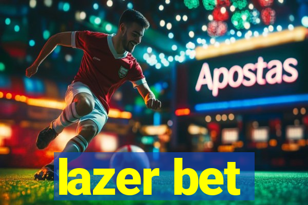 lazer bet